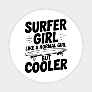 Surfer Girl Like a Normal Girl, But Cooler Magnet